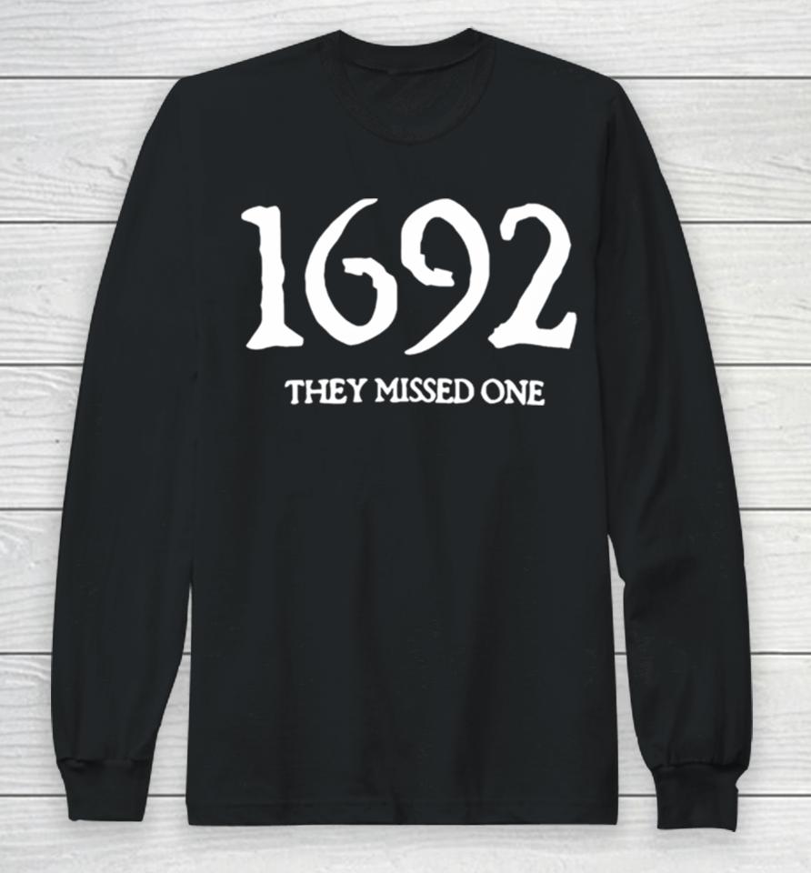 1692 They Missed One Salem Witch Trials Long Sleeve T-Shirt