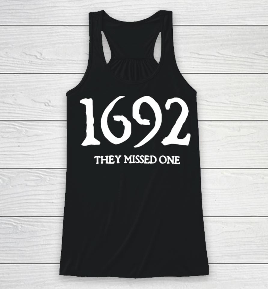 1692 They Missed One Salem Witch Trials Racerback Tank