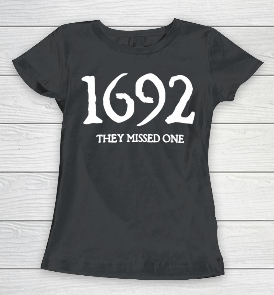 1692 They Missed One Salem Witch Trials Women T-Shirt