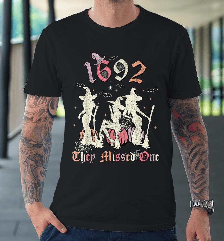 1692 They Missed One Salem You Missed One Halloween 1692 Premium T-Shirt