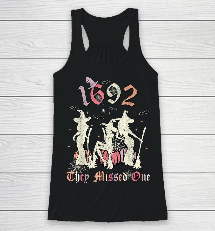 1692 They Missed One Salem You Missed One Halloween 1692 Racerback Tank