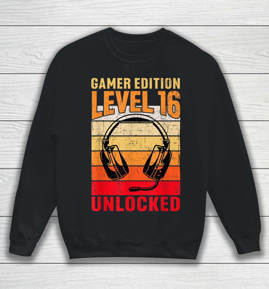 16Th Birthday Video Gamer Edition Level 16 Unlocked Sweatshirt