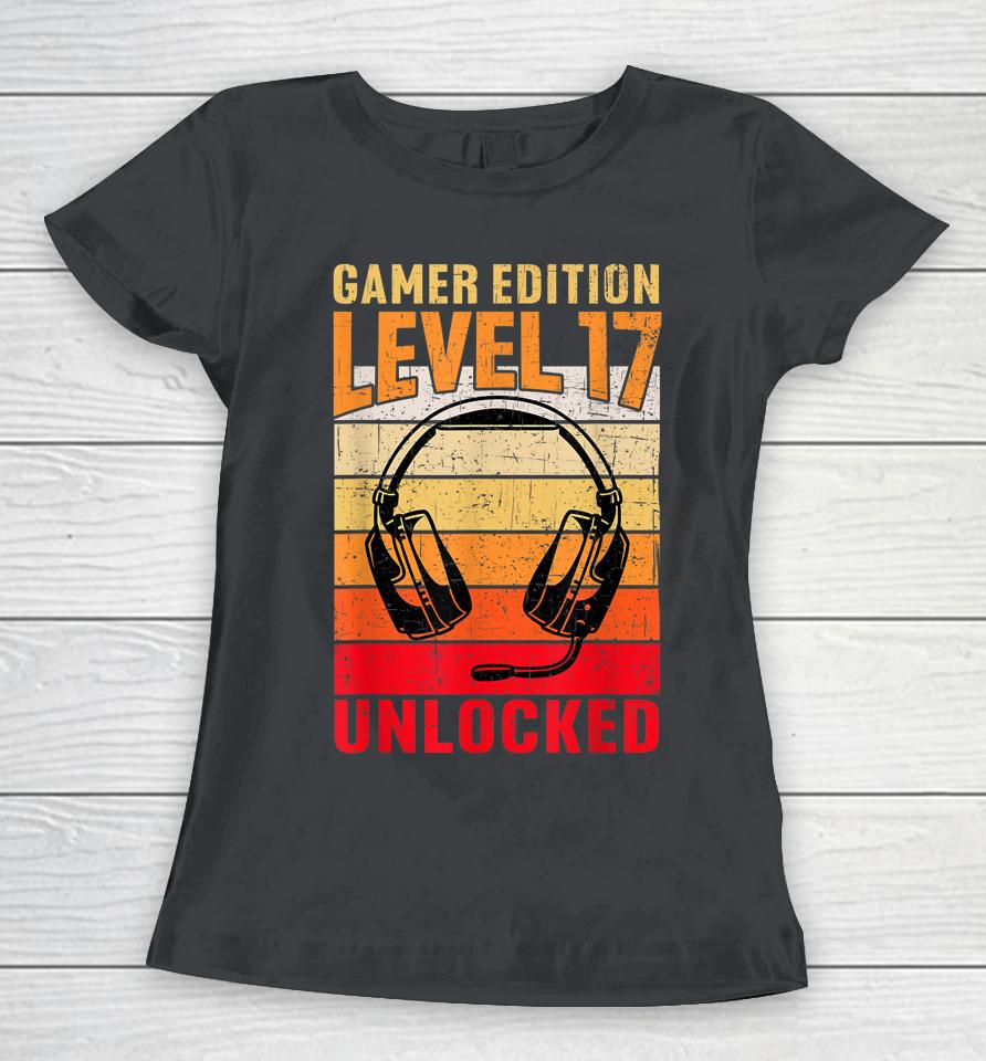 17Th Birthday Video Gamer Edition Level 17 Unlocked Women T-Shirt