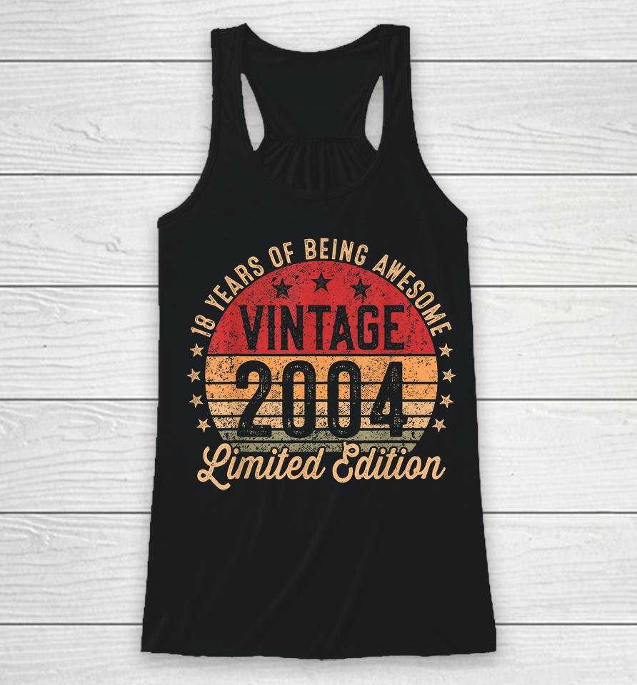 18 Year Old Vintage 2004 Limited Edition 18Th Birthday Racerback Tank