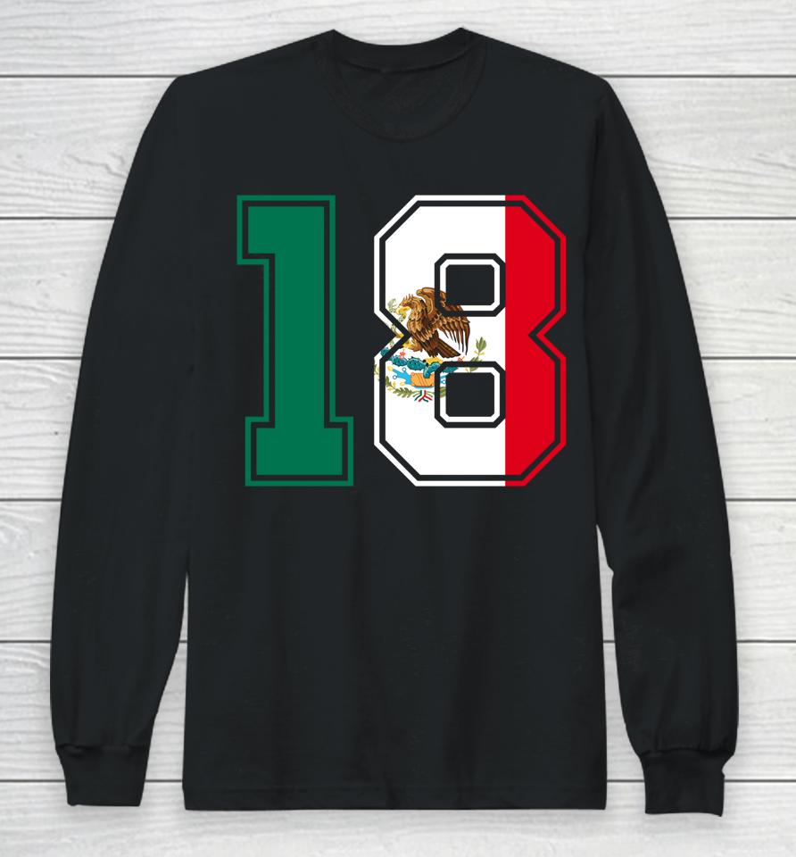 18Th Birthday Mexican 18 Years Old Number 18 Mexico Flag Long Sleeve T-Shirt