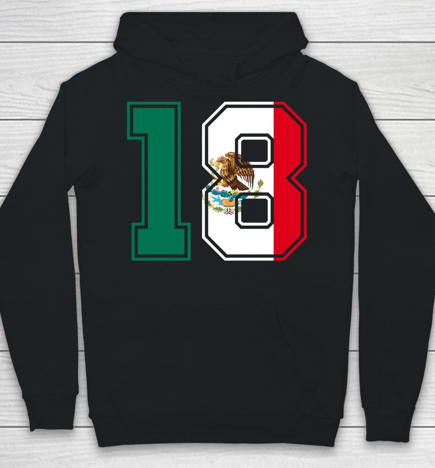 18Th Birthday Mexican 18 Years Old Number 18 Mexico Flag Hoodie