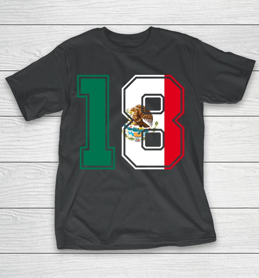 18Th Birthday Mexican 18 Years Old Number 18 Mexico Flag T-Shirt