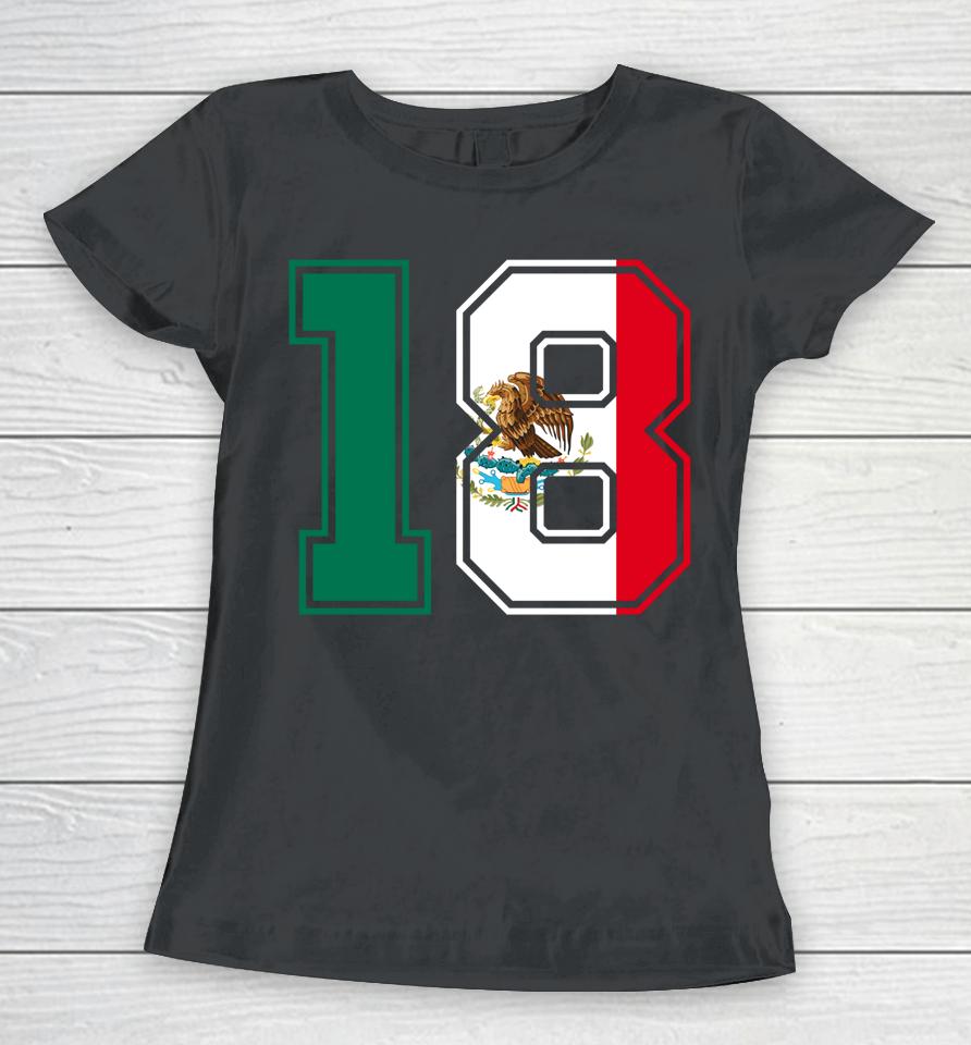 18Th Birthday Mexican 18 Years Old Number 18 Mexico Flag Women T-Shirt