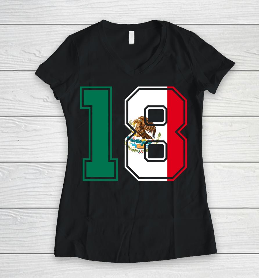 18Th Birthday Mexican 18 Years Old Number 18 Mexico Flag Women V-Neck T-Shirt