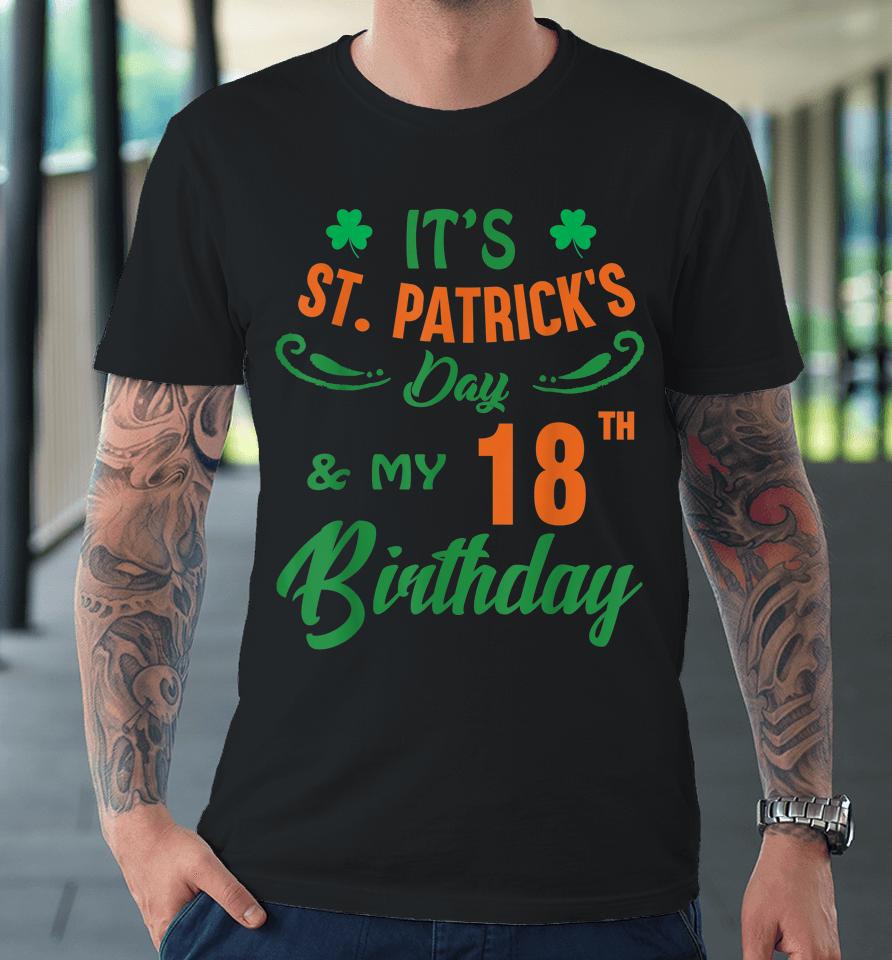 18Th Birthday St Patricks Day 18 Year Old Premium T-Shirt