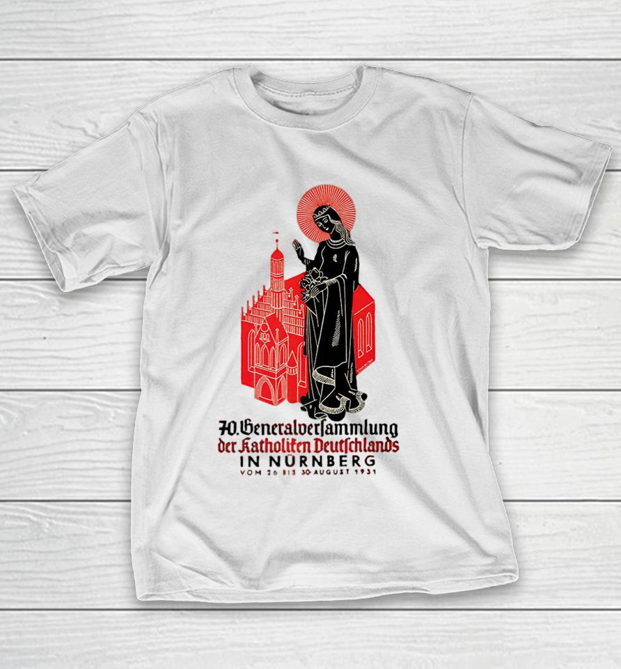 1931 General Assembly Of Catholics Nuremberg Germany T-Shirt