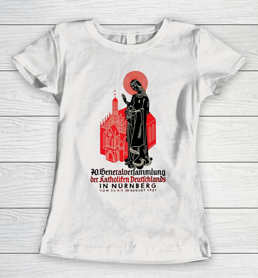 1931 General Assembly Of Catholics Nuremberg Germany Women T-Shirt