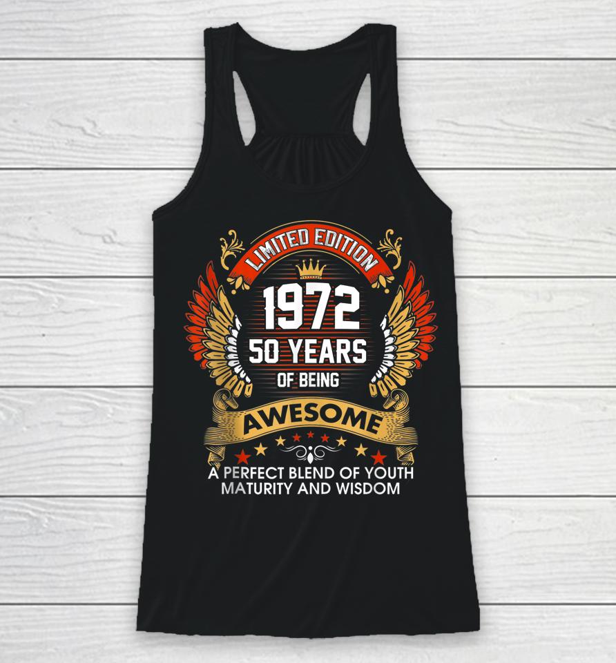 1972 50 Years Of Being Awesome Limited Edition 50Th Birthday Racerback Tank