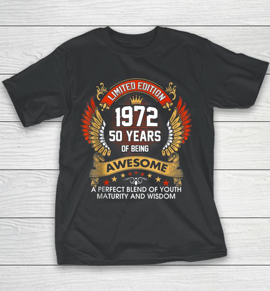 1972 50 Years Of Being Awesome Limited Edition 50Th Birthday Youth T-Shirt