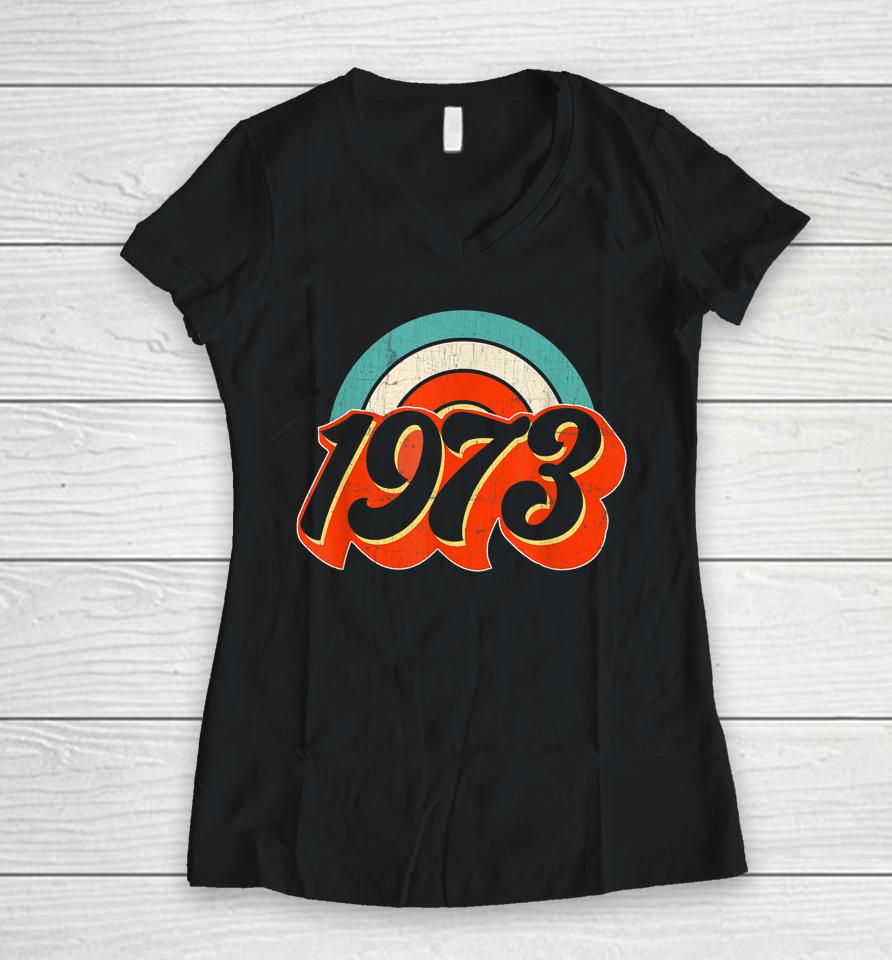 1973 Pro Choice Pro Abortion Roe V Feminist Women's Rights Women V-Neck T-Shirt