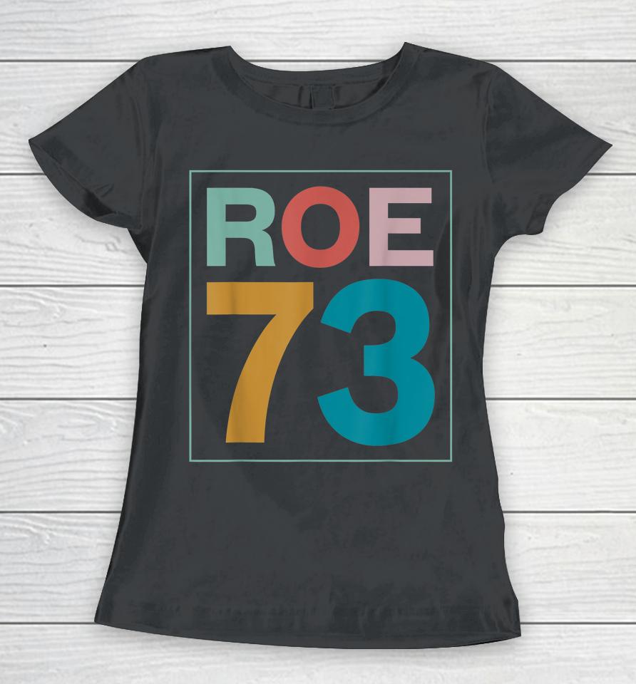 1973 Pro Roe Pro Choice My Body My Choice Feminist Women T-Shirt