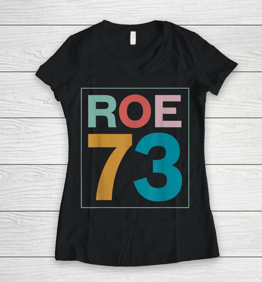 1973 Pro Roe Pro Choice My Body My Choice Feminist Women V-Neck T-Shirt