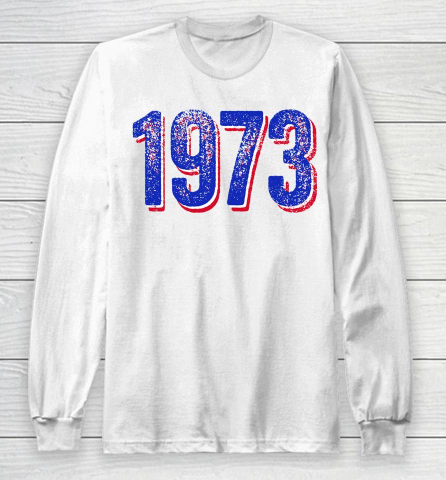 1973 Pro Roe Long Sleeve T-Shirt