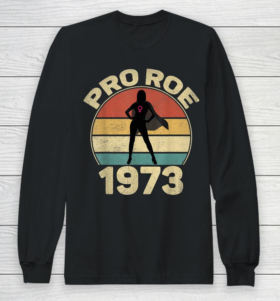 1973 Pro Roe Long Sleeve T-Shirt