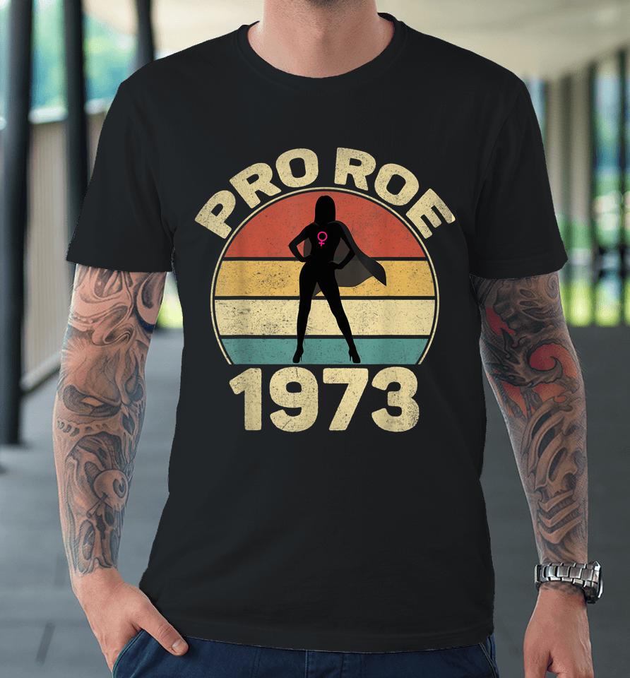 1973 Pro Roe Premium T-Shirt