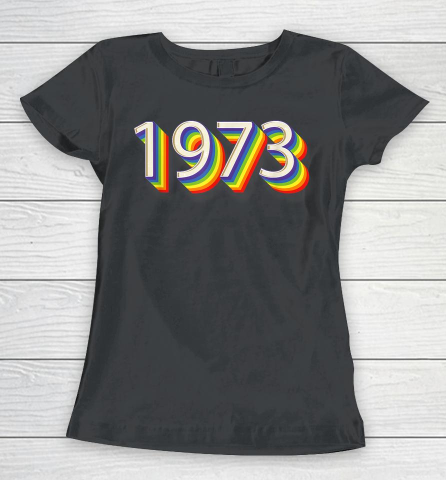 1973 Pro Roe Women T-Shirt