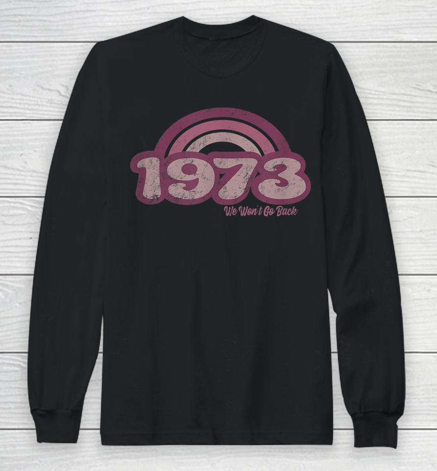 1973 Retro Pink We Won't Go Back Long Sleeve T-Shirt