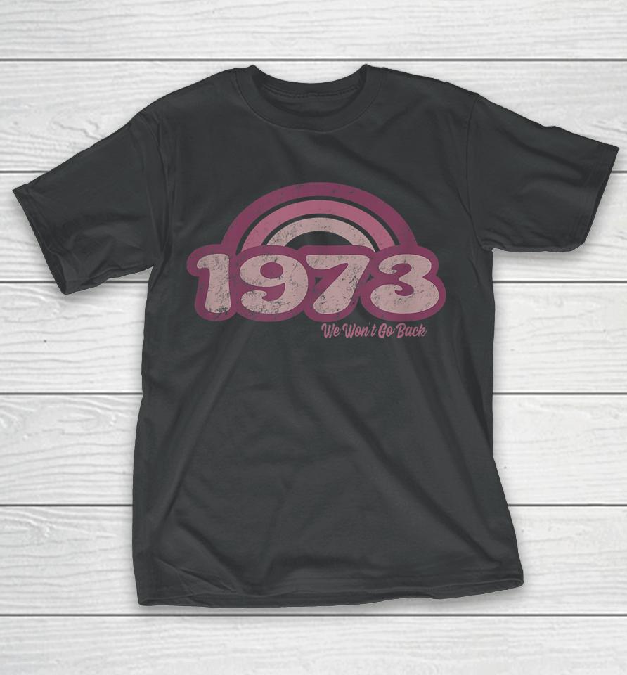 1973 Retro Pink We Won't Go Back T-Shirt