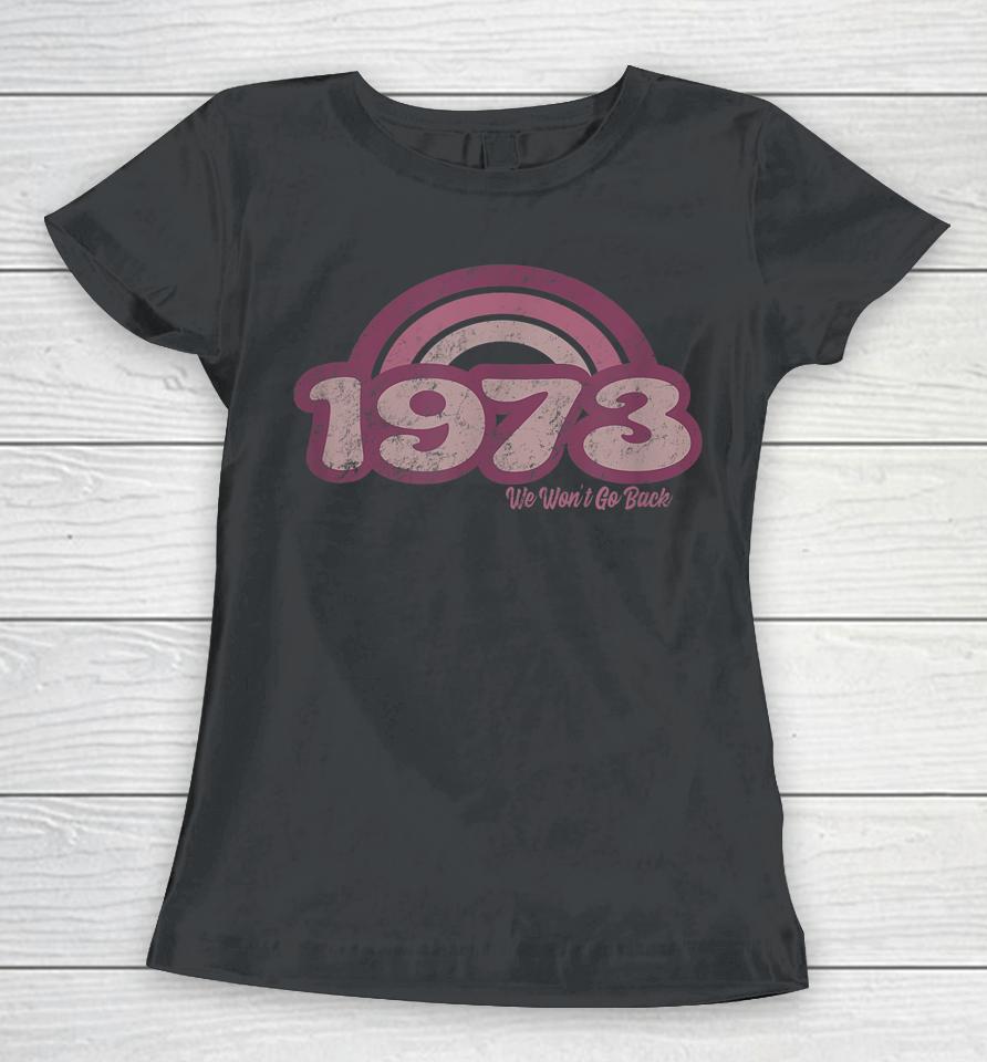 1973 Retro Pink We Won't Go Back Women T-Shirt