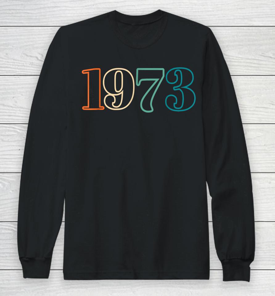 1973 Roe Pro Choice Defend Womens Rights Long Sleeve T-Shirt