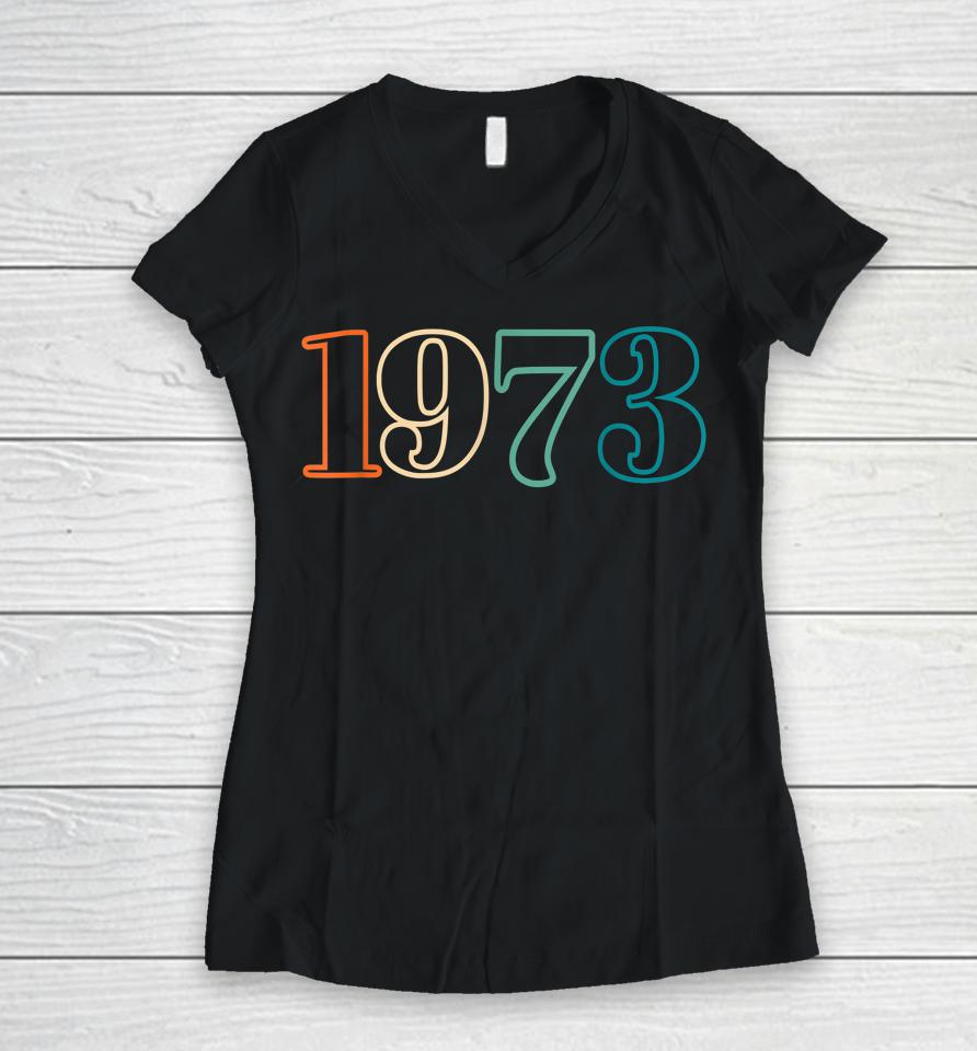 1973 Roe Pro Choice Defend Womens Rights Women V-Neck T-Shirt