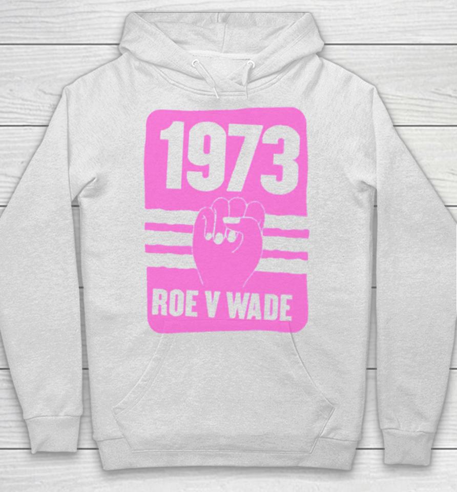1973 Roe V Wade Pro Choice Hoodie