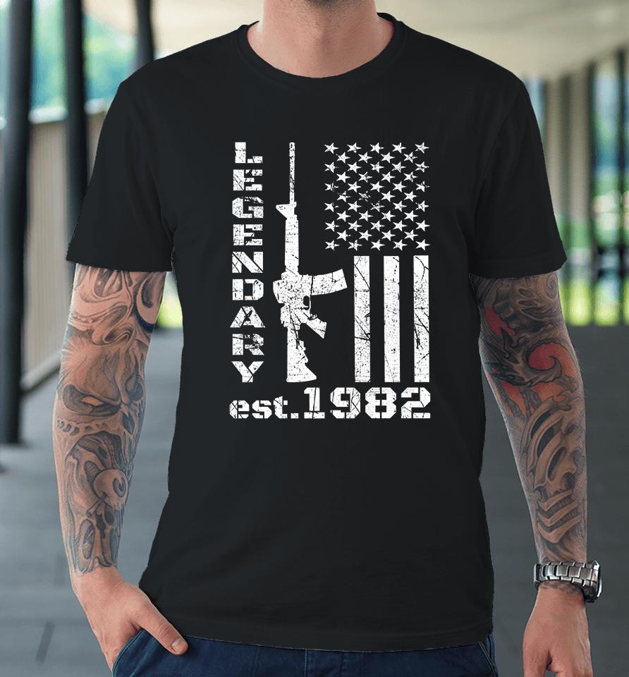 1982 40Th Birthday Legendary Patriot 40 Years Old Pro Guns Premium T-Shirt