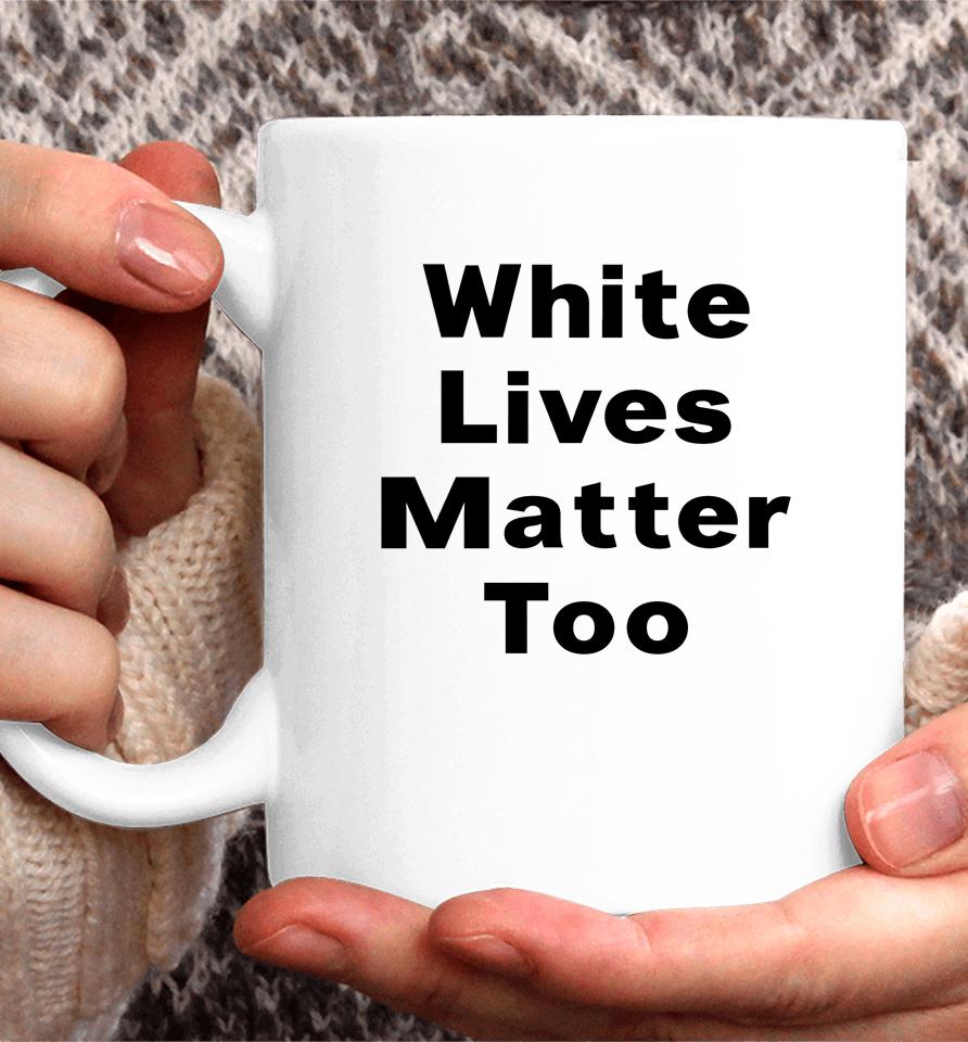 1Nicdar White Lives Matter Too Coffee Mug