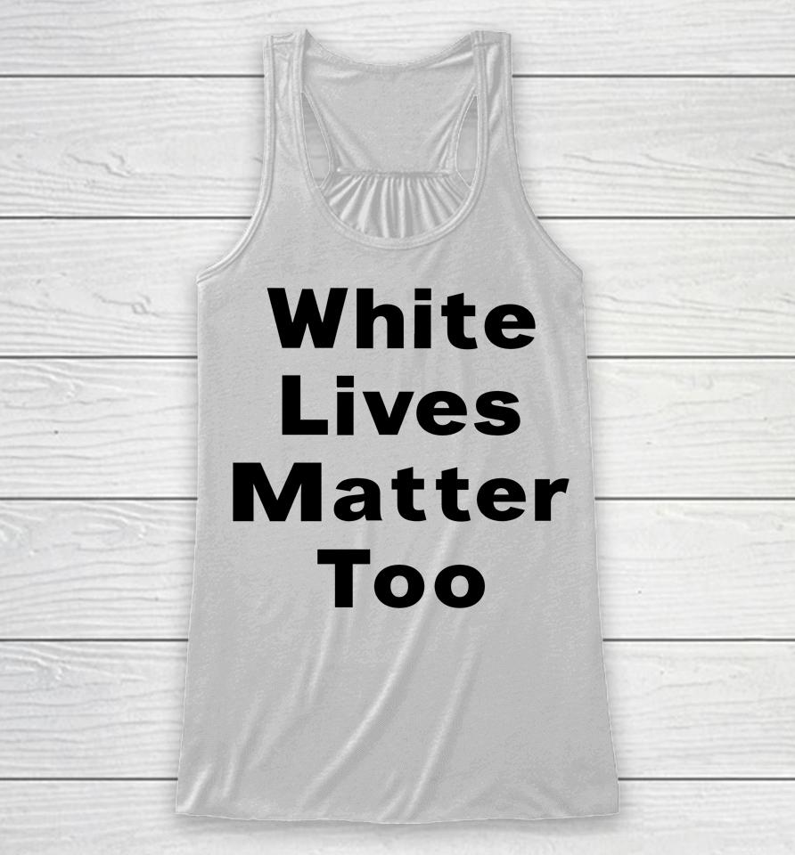 1Nicdar White Lives Matter Too Racerback Tank
