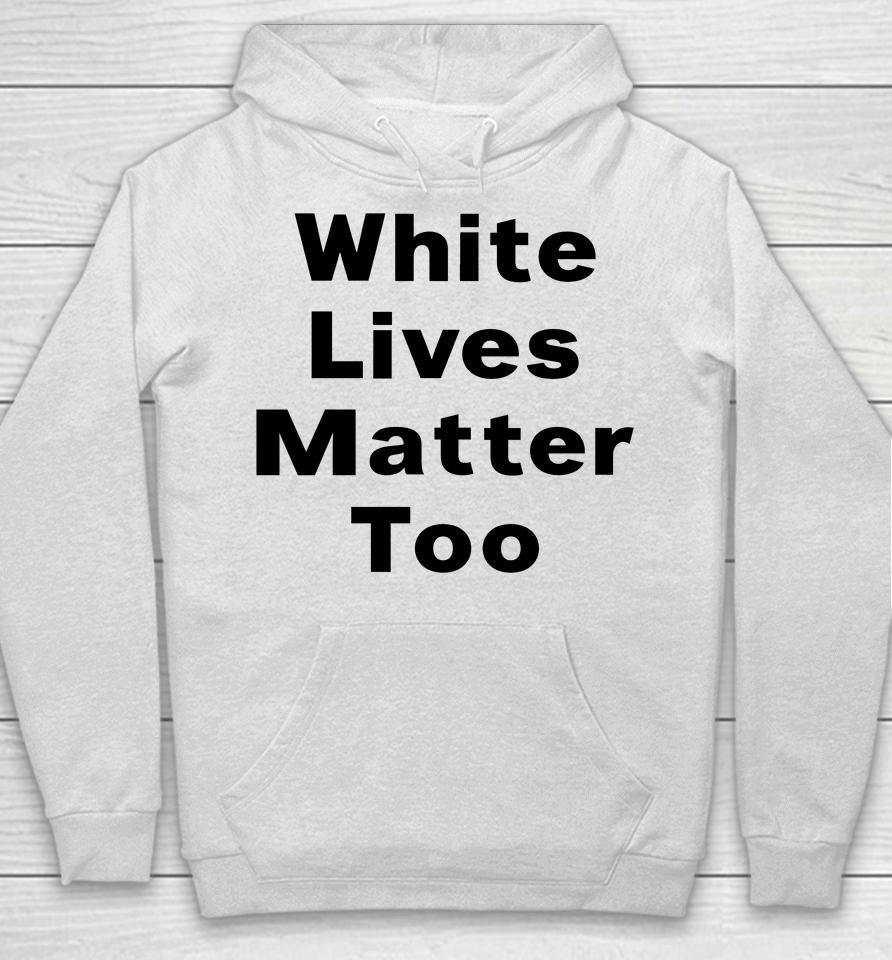 1Nicdar White Lives Matter Too Hoodie