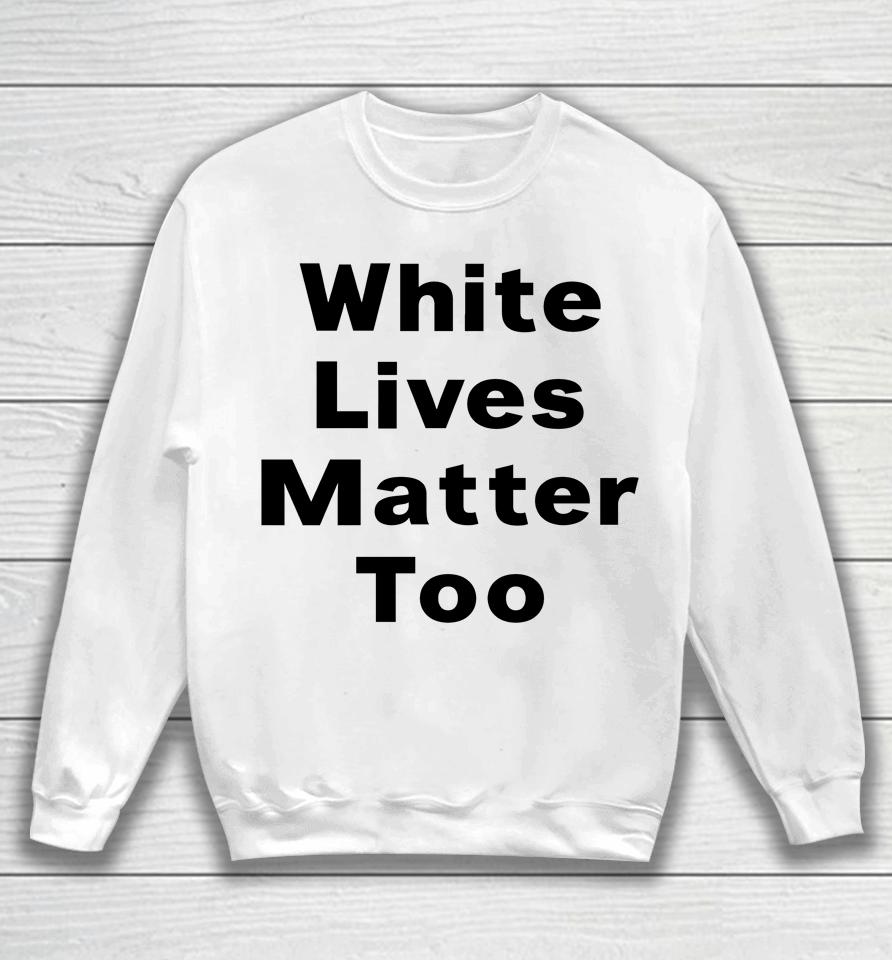 1Nicdar White Lives Matter Too Sweatshirt