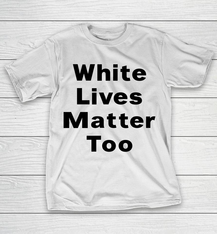 1Nicdar White Lives Matter Too T-Shirt