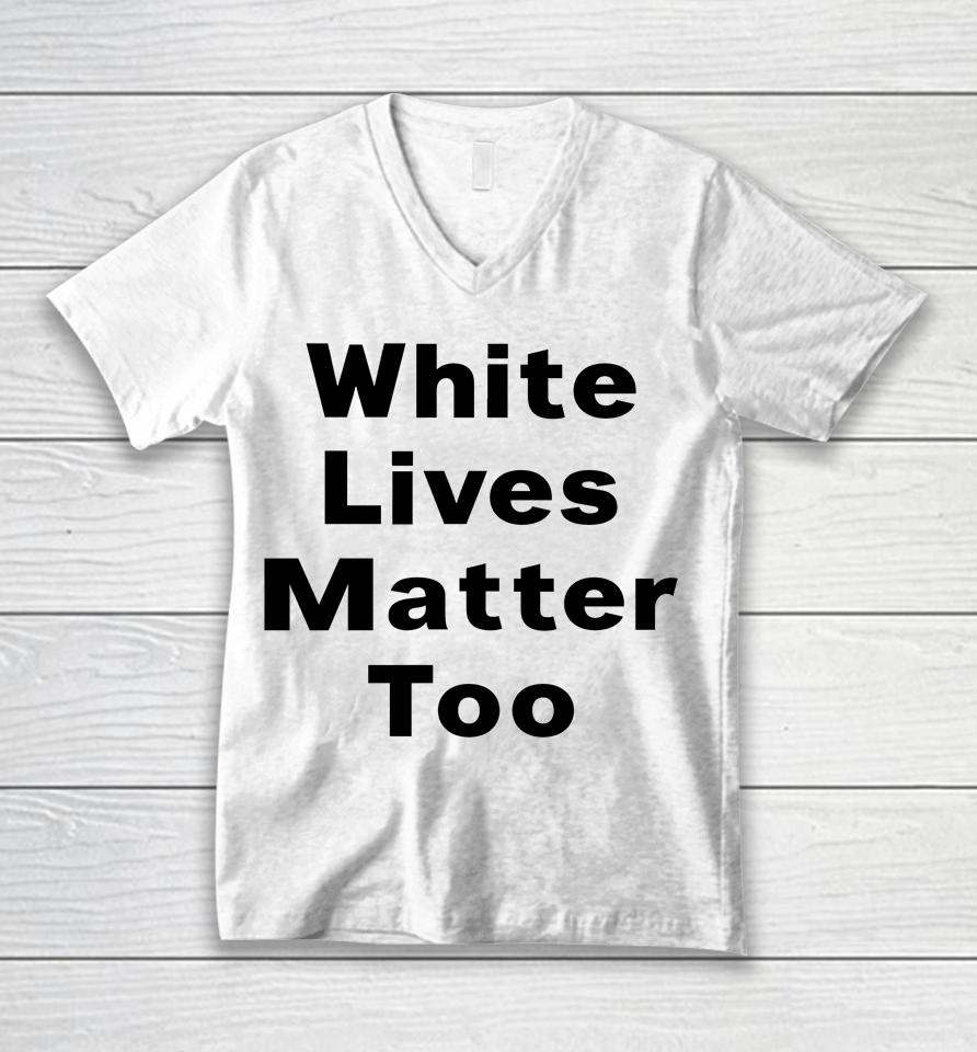 1Nicdar White Lives Matter Too Unisex V-Neck T-Shirt