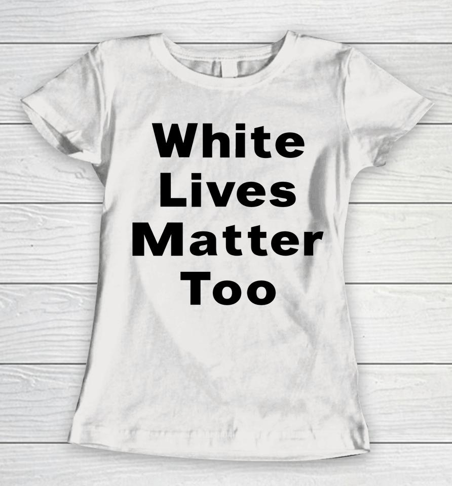 1Nicdar White Lives Matter Too Women T-Shirt