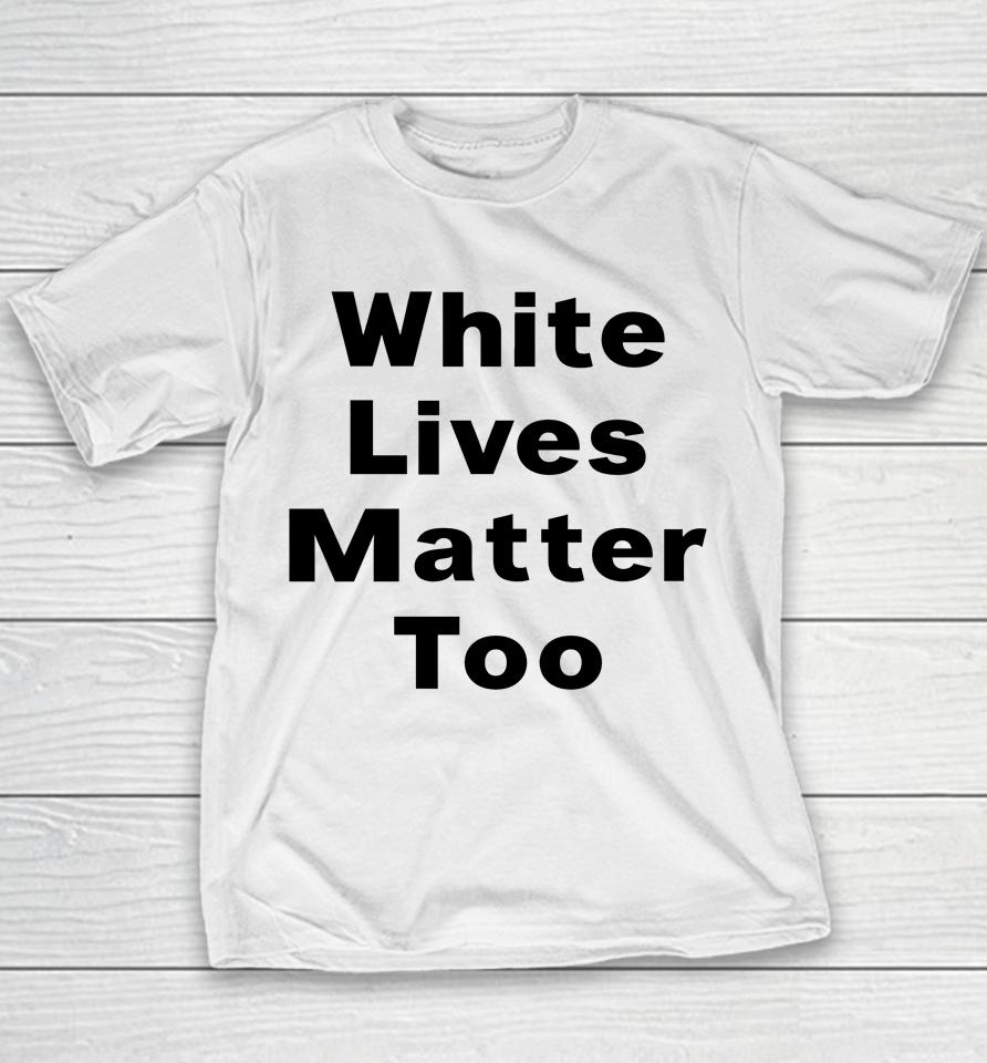 1Nicdar White Lives Matter Too Youth T-Shirt