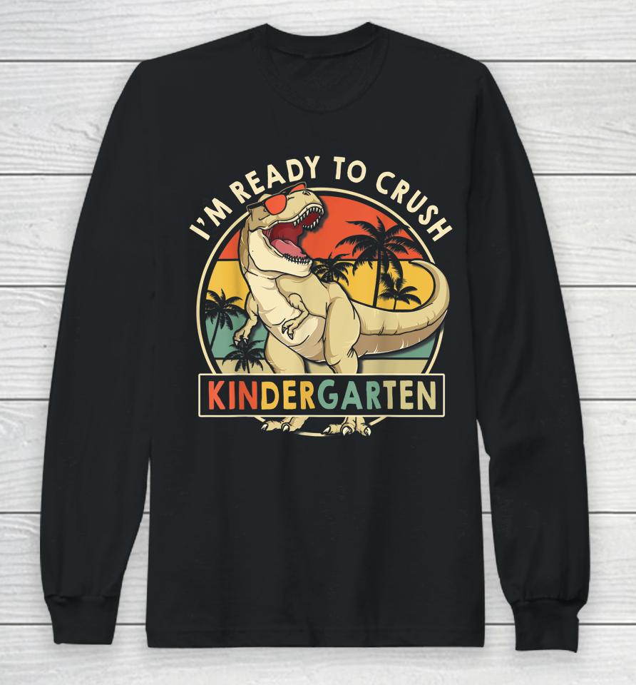 1St Day Of Kindergarten I'm Ready To Crush Dinosaur Boys Kid Long Sleeve T-Shirt