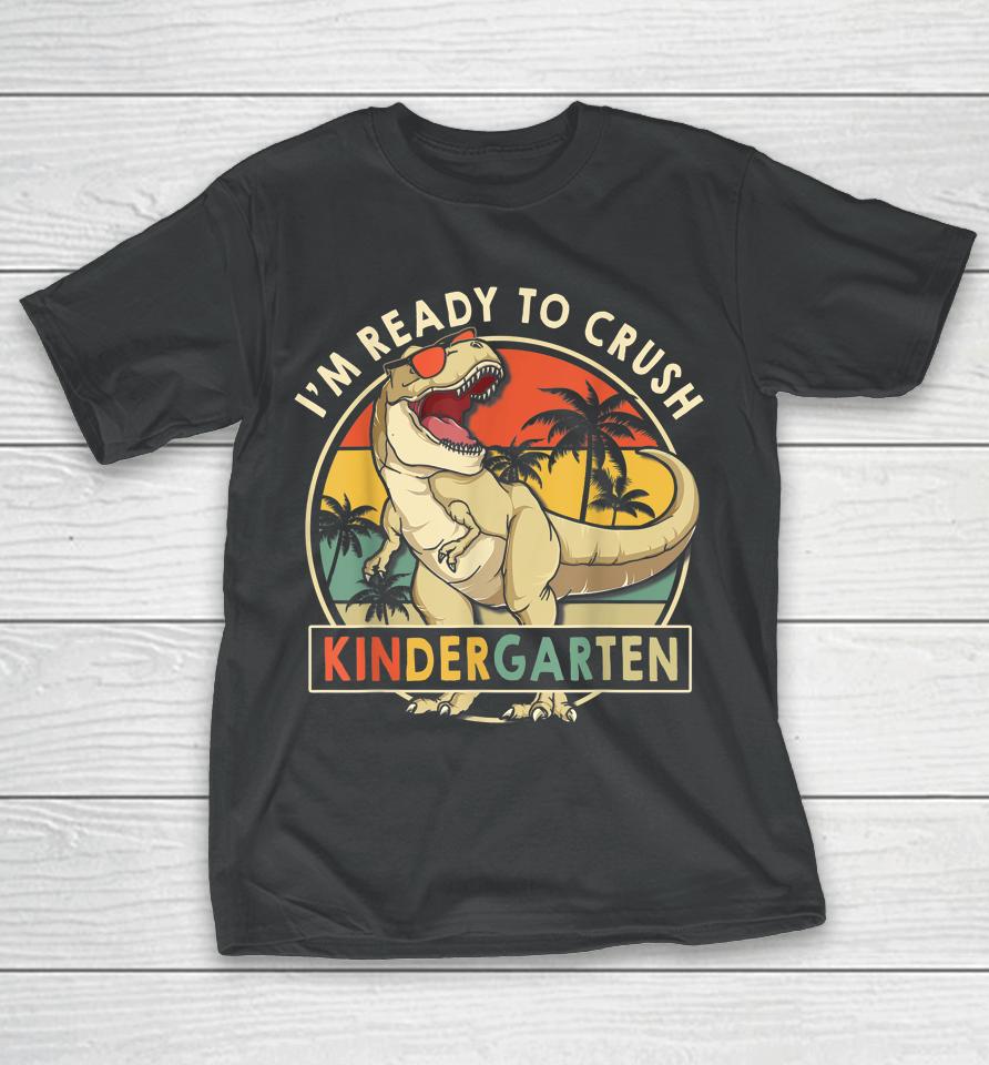 1St Day Of Kindergarten I'm Ready To Crush Dinosaur Boys Kid T-Shirt