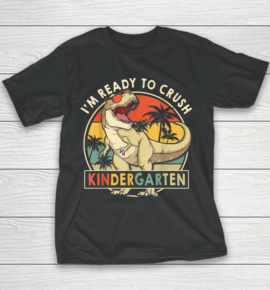 1St Day Of Kindergarten I'm Ready To Crush Dinosaur Boys Kid Youth T-Shirt