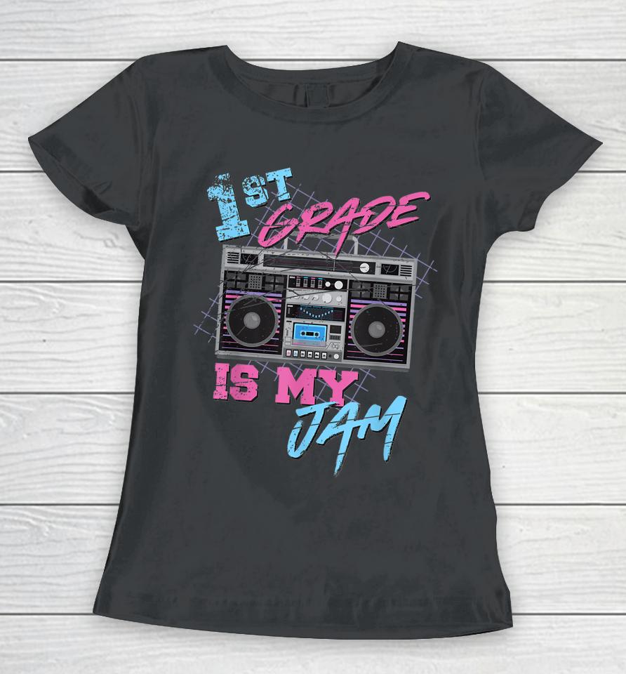 1St Grade Is My Jam Vintage 80S Boombox Teacher Student Women T-Shirt