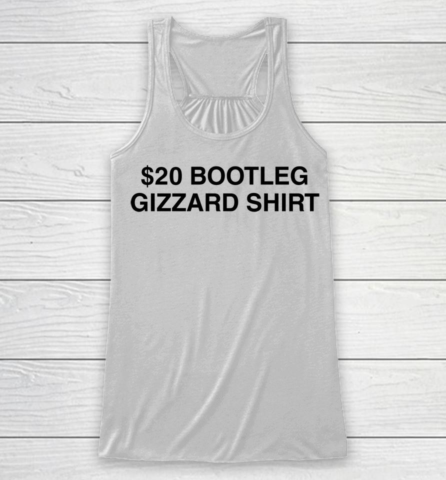 $20 Bootleg Gizzard Shirt Racerback Tank
