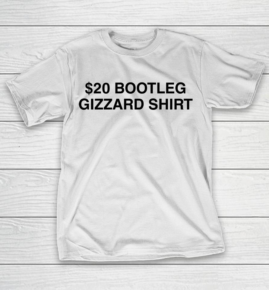 $20 Bootleg Gizzard Shirt T-Shirt