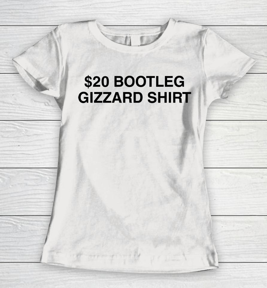$20 Bootleg Gizzard Shirt Women T-Shirt
