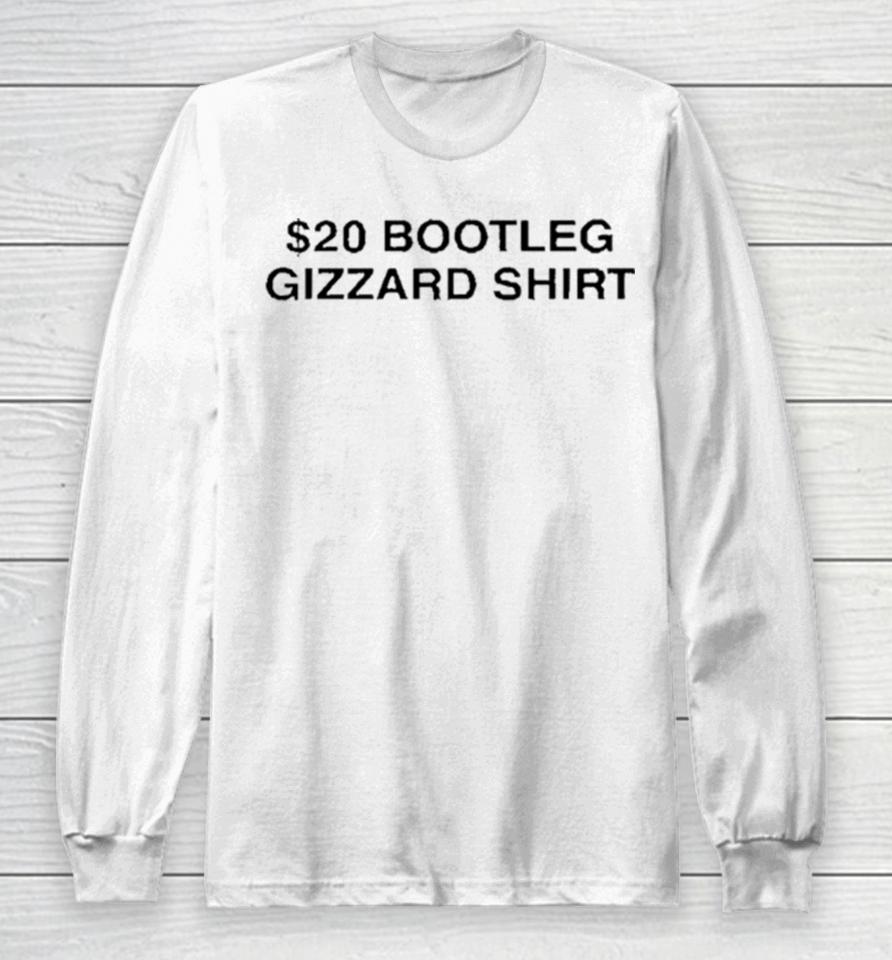 $20 Bootleg Gizzard Long Sleeve T-Shirt