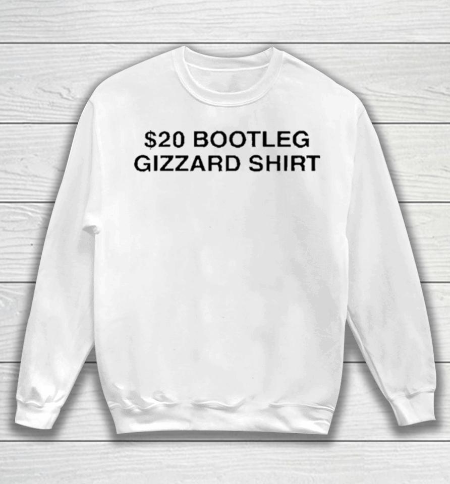$20 Bootleg Gizzard Sweatshirt