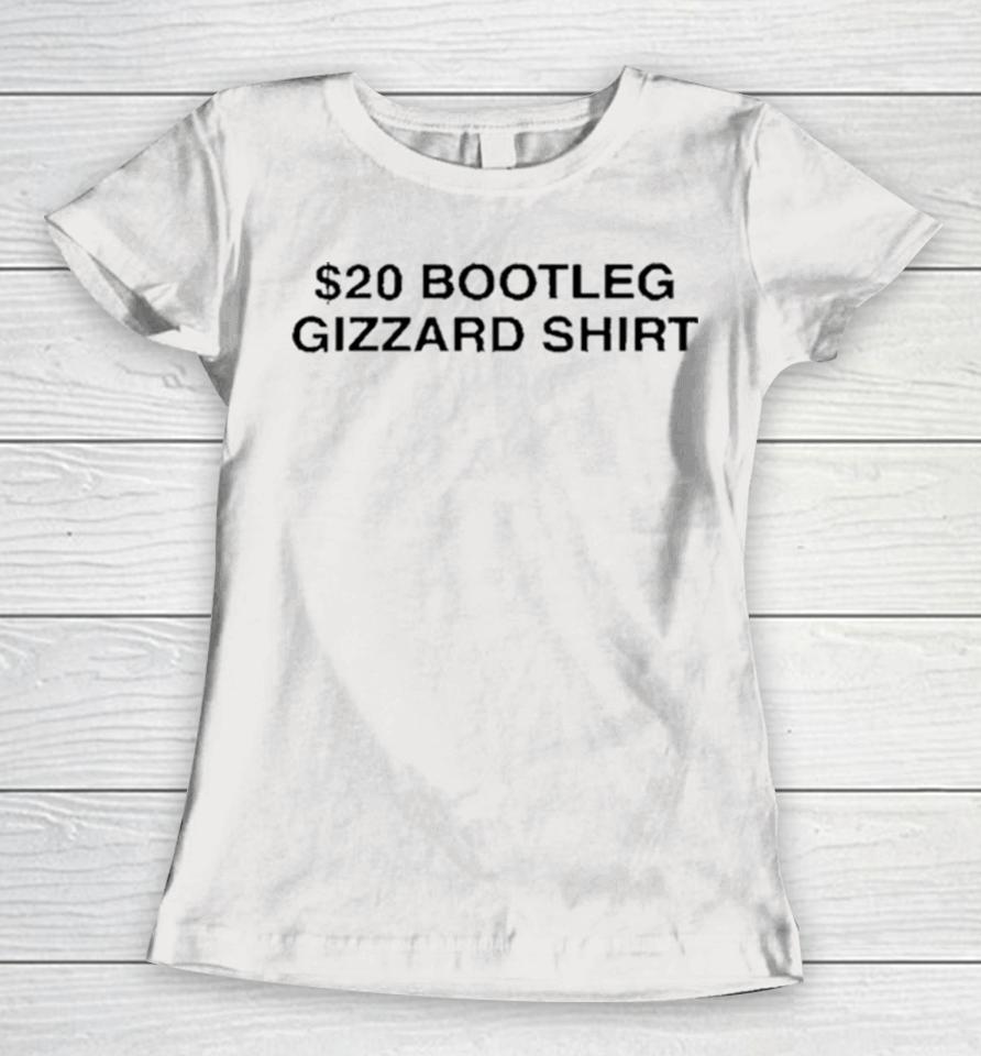 $20 Bootleg Gizzard Women T-Shirt